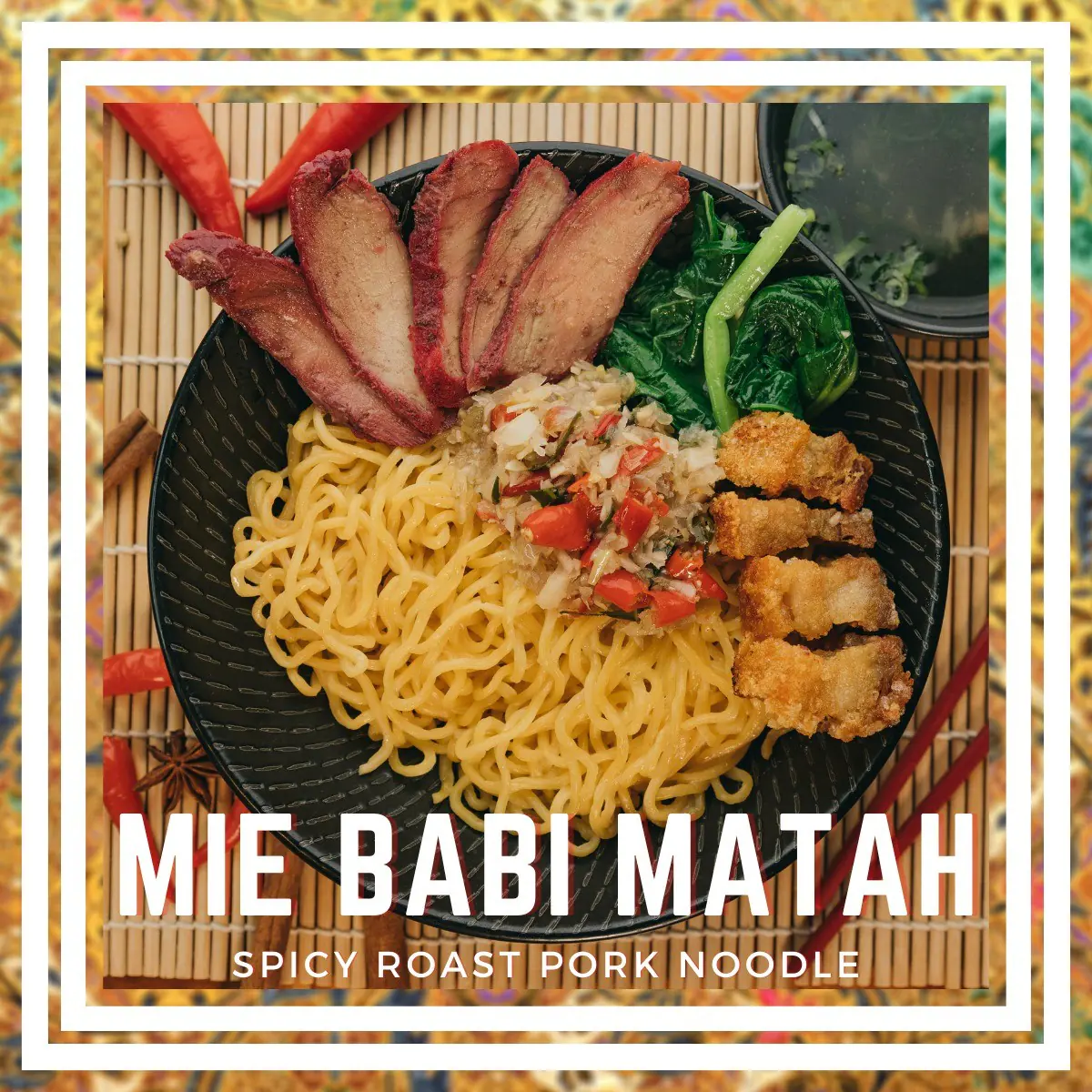 Bakmi Babi Matah (Spicy Roast Pork Noodle)